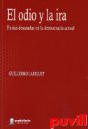 El odio y la ira : furias desatadas en la democracia actual