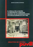 El orgullo de la nacin : la creacin de la identidad nacional en las conmemoraciones culturales espaolas (1875-1905)