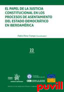 El papel de la Justicia Constitucional en los procesos de asentamiento del Estado democrtico en Iberoamrica