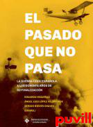 El pasado que no pasa : la Guerra civil espaola a los ochenta aos de su finalizacin