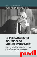 El pensamiento poltico de Michel Foucault : cartografa histrica del poder y diagnstico del presente