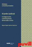 El poder judicial : Configuracin constitucional, desarrollo y retos