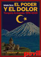 El poder y el dolor : Turqua-Armenia, 1915-2020