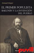 El primer populista : Bakunin y la invencin del pueblo