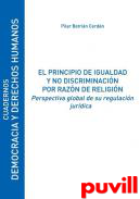 El principio de igualdad y no discriminacin por razn de religin : perspectiva global de su regulacin jurdica