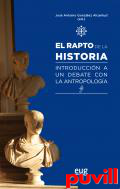 El rapto de la historia : introduccin a un debate con la antropologa