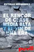 El rencor de clase media alta y el fin de una era