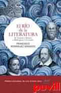 El ro de la literatura : de Sumeria y Homero a Shakespeare y Cervantes