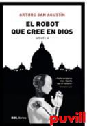 El robot que cree en Dios : novela