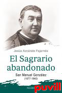 El Sagrario abandonado : San Manuel Gonzlez (1877-1940)