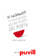 El saltamart de Joan Brossa : les mil cares del poeta