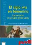 El siglo XVIII en femenino : las mujeres en el siglo de las luces