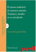 El sistema multinivel de asistencia sanitaria : tensiones y desafos en su articulacin