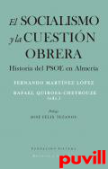 El socialismo y la cuestin obrera : historia del PSOE en Almera