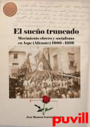 El sueo truncado : movimiento obrero y socialismo en Aspe (1900-1936)