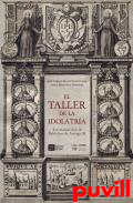 El taller de la idolatra : los manuscritos de Pablo Jos de Arriaga