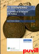 El testaferro : su prueba en el Derecho y la poltica