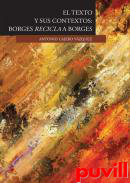 El texto y sus contextos : Borges recicla a Borges