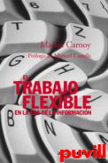 El trabajo flexible en la era de la informacin : 