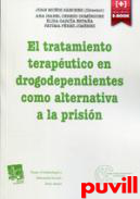 El tratamiento terapetico en drogodependientes como alternativa a la prisin