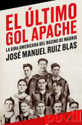 El ltimo gol apache : la loca gira americana del Rcing de Madrid