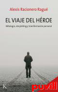 El viaje del hroe : mitologa, storytelling y transformacin personal