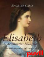 Elisabeth de Austria-Hungra : biografa definitiva de la emperatriz