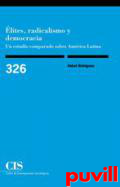 lites, radicalismo y democracia : Un estudio comparado sobre Amrica Latina