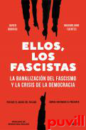 Ellos, los fascistas : la banalizacin del fascismo y la crisis de la democracia