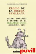 Elogio de la locura sevillana : necios, inocentes y bufones en la Ciudad de la Gracia (siglos XV-XIX)