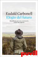 Elogio del futuro : manifiesto por una conciencia crtica de especie