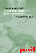 Emocin y autoridad : argumentos de la retrica poltica contempornea