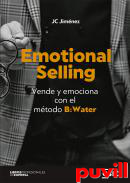 Emotional selling : Vende y emociona con el mtodo B:Water