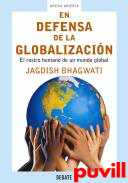 En defensa de la globalizacin : el rostro humano de una mundo global