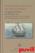 En demanda de la isla del rey Salomn : navegantes olvidados por el Pacfico Sur : (relaciones de los viajes de lvaro de Mendaa, Pedro Fernndez de Quirs y Diego de Prado)