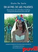 En la piel de las mujeres : reescrituras de la dictadura trujillista en la ficcin dominicana de los aos 90