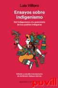 Ensayos sobre indigenismo : del indigenismo a la autonoma de los pueblos indgenas