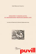 Ensueo y desencanto : el modernismo hispanoamericano : lecciones de historia de la literatura hispanoamericana