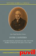 Entre cadveres : una biografa apasionada del doctor Pedro Gonzlez Velasco (1815-1882)