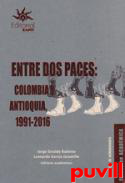 Entre dos paces : Colombia y Antioquia, 1991-2016