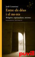 Entre els dus i el no-res : Religions, espiritualitats, ateismes