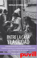 Entre la casa y la ciudad : La representacin de los espacios pblico y privado en novelas de narradoras latinoamericanas de la primera mitad de siglo XX