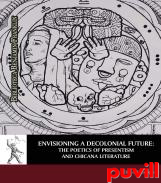 Envisioning a decolonial future : the poetics of presentism and chicana literature