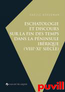 Eschatologie et discours sur la fin des temps dans la pninsule Ibrique (VIIIe-XIe sicle)