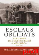 Esclaus oblidats : els camps de concentraci a Mallorca (1936-1942)