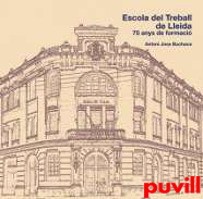 Escola del Treball de Lleida : 75 anys de formaci