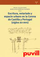 Escritura, notariado y espacio urbano en la Corona de Castilla y Portugal (siglos XII-XVII)