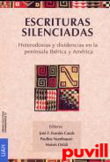 Escrituras silenciadas : heterodoxias y disidencia en la pennsula Ibrica y Amrica