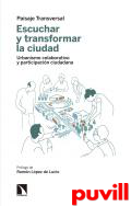 Escuchar y transformar la ciudad : urbanismo colaborativo y participacin ciudadana