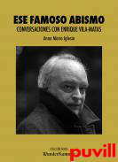 Ese famoso abismo : conversaciones con Enrique Vila-Matas